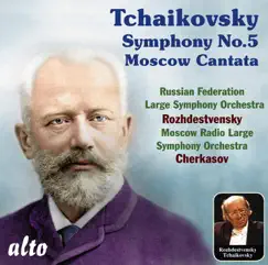 Tchaikovsky: Symphony No. 5, Moscow Cantata by Large Symphony Orchestra of the Ministry of Culture, Russian Federation, Large Symphony Orchestra & Choir, Moscow Radio, Gennady Rozhdestvensky & Gennadi Cherkasov album reviews, ratings, credits