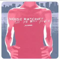 Till We Have Faces by Noise Ratchet album reviews, ratings, credits