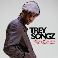 Keep Me Warm (On Christmas) - Single by Trey Songz album reviews, ratings, credits