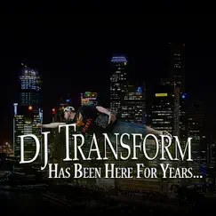 DJ Transform Has Been Here For Years... by DJ Transform 12.2 album reviews, ratings, credits