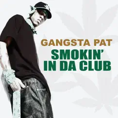 Smokin' in da Club (feat. Ju Ju) - Single by Gangsta Pat album reviews, ratings, credits