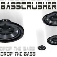 Drop the Bass - EP by Basscrusher album reviews, ratings, credits