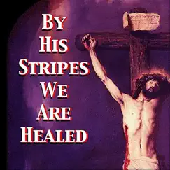 By His Stripes We Are Healed Song Lyrics
