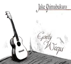 Gently Weeps by Jake Shimabukuro album reviews, ratings, credits