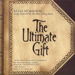 The Ultimate Gift, Songs Inspired By: by Kelly Morrison album reviews, ratings, credits