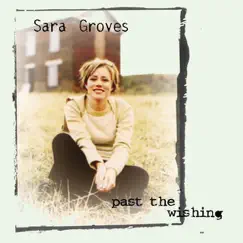 Past the Wishing by Sara Groves album reviews, ratings, credits