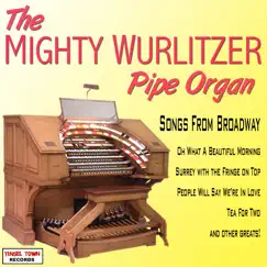 The Mighty Wurlitzer Pipe Organ - Songs From Broadway by Wurlitzer Pipe Organ album reviews, ratings, credits