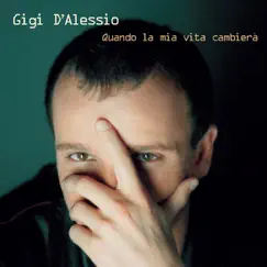 Quando La Mia Vita Cambierà by Gigi D'Alessio album reviews, ratings, credits