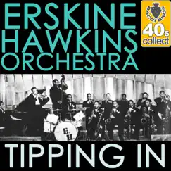 Tipping In (Remastered) - Single by Erskine Hawkins and His Orchestra album reviews, ratings, credits