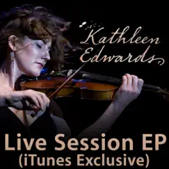 Live Session (iTunes Exclusive) - EP by Kathleen Edwards album reviews, ratings, credits