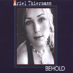 Behold by Ariel Thiermann album reviews, ratings, credits