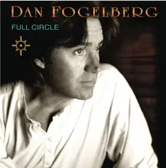 Full Circle by Dan Fogelberg album reviews, ratings, credits