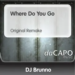 Where Do You Go (feat. Jay) - Single by D.J. Brunno album reviews, ratings, credits