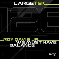 We Must Have Balance - Single by Roy Davis Jr. album reviews, ratings, credits