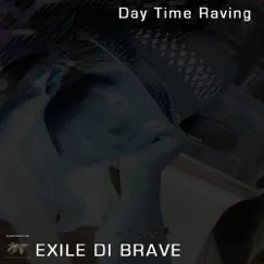 Day Time Raving - Single by Exile Di Brave album reviews, ratings, credits