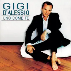 Uno Come Te by Gigi D'Alessio album reviews, ratings, credits