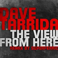 The View from Here - EP by Dave Tarrida album reviews, ratings, credits