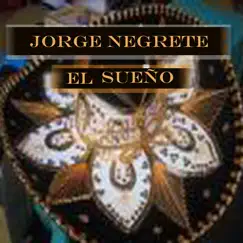 El Sueño by Jorge Negrete album reviews, ratings, credits