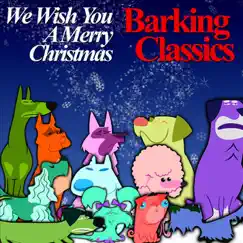 We Wish You a Merry Christmas by Barking Classics album reviews, ratings, credits