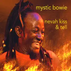 Nevah Kiss & Tell by Mystic Bowie album reviews, ratings, credits