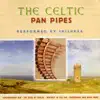 Celtic Pan Pipes album lyrics, reviews, download