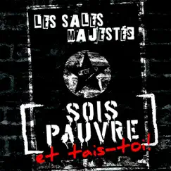 Sois pauvre et tais toi! by Les Sales Majestés album reviews, ratings, credits