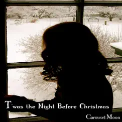 T'was the Night Before Christmas - Single by Carousel Moon album reviews, ratings, credits