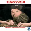 Erotica Vol. 2 - Sensual Flavoured Grooves album lyrics, reviews, download