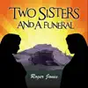 Two Sisters and a Funeral album lyrics, reviews, download