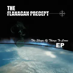 The Shape of Things to Come - EP by The Flanagan Precept album reviews, ratings, credits