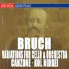 Bruch: Variations for Cello & Orchestra, Op. 47 - Canzone for Cello & Orchestra, Op. 55 - Kol Nidrei album lyrics, reviews, download