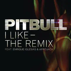 I Like (The Remix) [feat. Enrique Iglesias & Afrojack] Song Lyrics