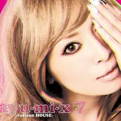 Ayu-Mi-X 7 - Version House by Ayumi Hamasaki album reviews, ratings, credits