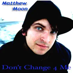 Don't Change 4 Me Song Lyrics