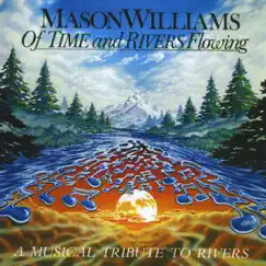 Of Time & Rivers Flowing by Mason Williams album reviews, ratings, credits