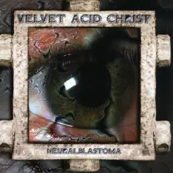 Neuralblastoma by Velvet Acid Christ album reviews, ratings, credits