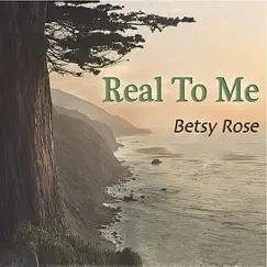 Real To Me by Betsy Rose album reviews, ratings, credits