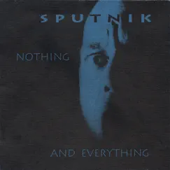 Nothing and Everything by Sputnik album reviews, ratings, credits