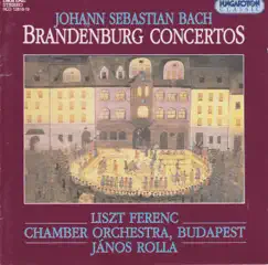 Brandenburg Concertos by János Rolla & Franz Liszt Chamber Orchestra album reviews, ratings, credits