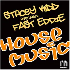 House Music (Featuring Fast Eddie) by Stacy Kidd album reviews, ratings, credits