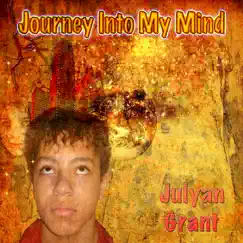 Journey Into My Mind - EP by Julyan Grant album reviews, ratings, credits