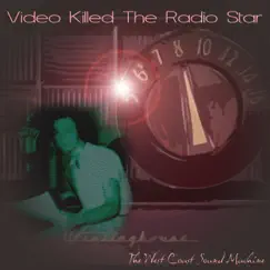 Video Killed The Radio Star - Single by The West Coast Sound Machine album reviews, ratings, credits