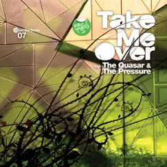 Take Me Over (Part 2) - Single by The Quasar & The Pressure album reviews, ratings, credits