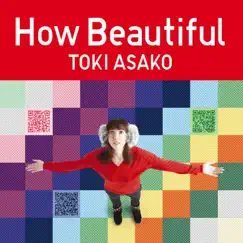 How Beautiful - Single by Toki Asako album reviews, ratings, credits