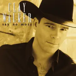 Say No More by Clay Walker album reviews, ratings, credits