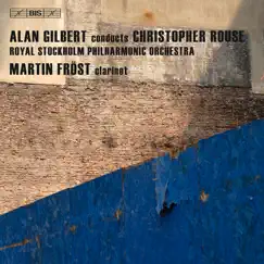 Rouse: Iscariot - Clarinet Concerto - Symphony No. 1 by Alan Gilbert, Royal Stockholm Philharmonic Orchestra & Martin Fröst album reviews, ratings, credits