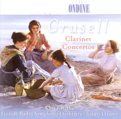 Crusell: Clarinet Concertos Nos. 1-3 by Sakari Oramo, The Finnish Radio Symphony Orchestra & Kari Kriikku album reviews, ratings, credits