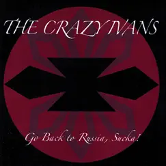 Go Back to Russia, Sucka by The Crazy Ivans album reviews, ratings, credits