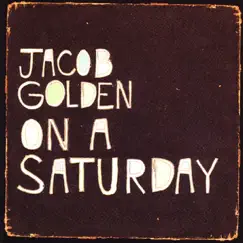 On a Saturday - EP by Jacob Golden album reviews, ratings, credits
