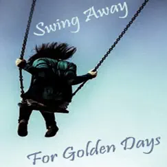 Swing Away for Golden Days by Danger Is My Middle Name album reviews, ratings, credits